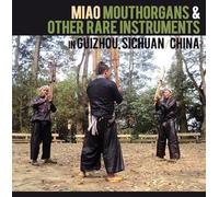 Miao Mouthorgans & Other Rare Instruments (in Guizhou, Sichuan, China)