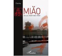 Miao ou le chant des chan - Charley BOURNEL-BOSSON - L'harmattan - broché - Roman