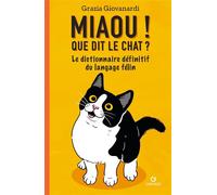 Miaou ! Que dit le chat ? Le dictionnaire définitif du langage félin - Grazia Giovanardi - Gremese - broché - Etude
