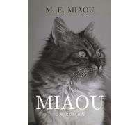 MIAOU: Un roman complètement fou écrit en chat Par Un Chat (Miaou Miaou Livre)
