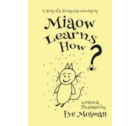 MIAOW LEARNS HOW: A Story of a Young Cat Growing Up