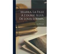 Miarka la fille lourse. Illus. de Louis Strimpl - Jean Richepin - Creative Media Partners LLC - Livre en Anglais Jean RichepinJean Richepin (Auteur)