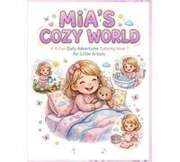 Mia's Cozy World: A Fun Daily Adventures Coloring Book for Little Artists: Waking Up, Washing Face, Watering Flowers, Folding Laundry and Family Picnic Time for Ages 3-8