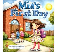 Mia's First Day: Turning Jitters into School Smiles
