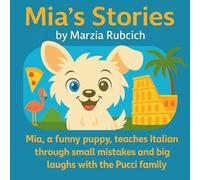 Mia's Stories: A bilingual adventure to learn English (and a little Italian) with Mia the dog and the Pucci family in sunny Miami!