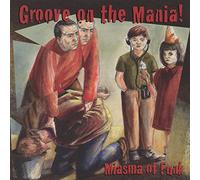 Miasma of Funk - Groove on the Mania!
