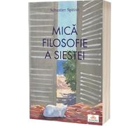 Mica filosofie a siestei - Sebastien Spitzer, Editie in limba romana