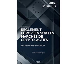 MiCA, Marchés des crypto-actifs, Règlement européen: texte intégral du règlement (UE) 2023/1114 du Parlement européen et du Conseil du 31 mai 2023
