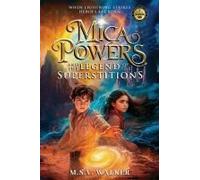 Mica Powers And The Legend Of The Superstitions: When Lightning Strikes Heroes Are Born