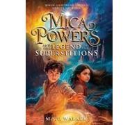 Mica Powers And The Legend Of The Superstitions: When Lightning Strikes Heroes Are Born