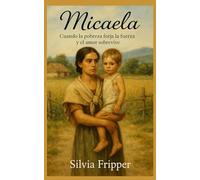 MICAELA: Cuando la pobreza forja la fuerza y el amor sobrevive