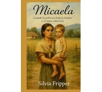 MICAELA: Cuando la pobreza forja la fuerza y el amor sobrevive