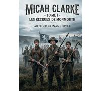 Micah Clarke: Tome I Les recrues de Monmouth