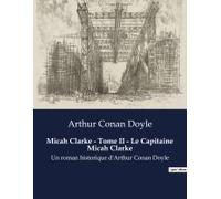 Micah Clarke - Tome Ii - Le Capitaine Micah Clarke
