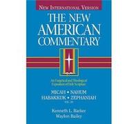 Micah Nahum Habakkuh Zephaniah An Exegetical and Theological Exposition of Holy Scripture by Kenneth L Barker D. Waylon Bailey, Kenneth L. Barker, Waylon Bailey (Auteur)
