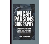 MICAH PARSONS BIOGRAPHY: Unstoppable Edge - The Rise, Rage, and Reign of a Generational NFL Force
