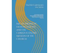 Micah: Prophetic Denunciations and the Mission of the Church in the World: A Correlation with the Responsibilities of the Christian Church Based on Ephesians 4:11-16