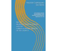 Micah: Prophetic Denunciations and the Mission of the Church in the World: A Correlation with the Responsibilities of the Christian Church Based on Ephesians 4:11-16