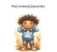 Micah’s Wonderfully Different Mind: A Christian Children’s Book Celebrating Neurodiversity, God’s Purposeful Design, and Emotional Strength for Kids with Autism or Sensory Sensitivities