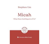 Micah: What Does God Require of Us? 6-Session Bible Study - Um, Stephen - The Good Book Company - ebook (ePub) - Livre