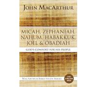 Micah, Zephaniah, Nahum, Habakkuk, Joel, and Obadiah: God's Comfort for His People