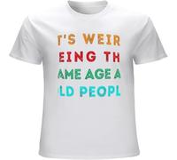 MICAOJI Men's It's Weird Being The Same Age As Old People Funny T-Shirt White XL