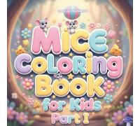 Mice Coloring Book for Kids: Cute and Fun Mouse Adventures to Color - Adorable Big-Eyed Characters, Easy and Playful Designs for Children