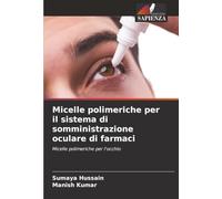 Micelle polimeriche per il sistema di somministrazione oculare di farmaci: Micelle polimeriche per l'occhio
