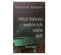 Mich Führen, Wohin Ich Nicht Will