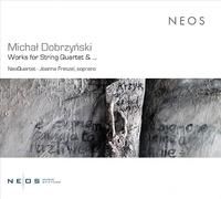 Michał Dobrzyński – Works for String Quartet & – Neos Overshoe