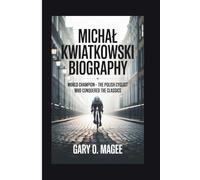 MICHAŁ KWIATKOWSKI BIOGRAPHY: World Champion - The Polish Cyclist Who Conquered the Classics