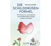 Michael Achille Die Schilddrüsen-Formel: Wie Frauen ihr unterschätztes u (Relié)
