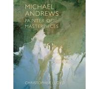 Michael Andrews: Painter of Masterpieces