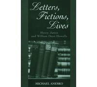 Letters, Fictions, Lives Henry James, William Dean Howells (Auteur)