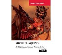 MICHAEL AQUINO De l'Eglise de Satan au Temple de Seth