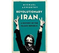 Michael Axworthy Revolutionary Iran (Poche)