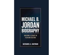 MICHAEL B. JORDAN BIOGRAPHY: Building a Legacy in Film and Culture