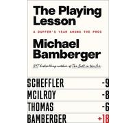 Michael Bamberger – The Playing Lesson: A Duffer's Year Among the Pros – Relié