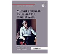 Michael Baxandall, Vision And The Work Of Words