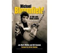 Michael Bloomfield If You Love These Blues by Jan Mark Wolkin Jan Mark Wolkin (Auteur)