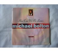 MICHAEL BOLTON How Can We Be Lovers UK 7" 45