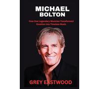 MICHAEL BOLTON: How One Legendary Musician Transformed Emotion into Timeless Music