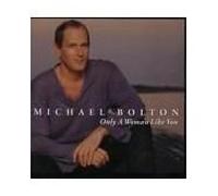 Michael Bolton - Only a woman like you