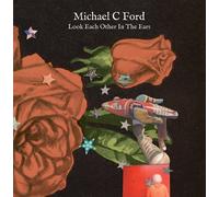 MICHAEL C FORD - Look Each Other in The Ears