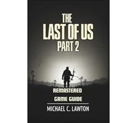 Michael C Lawton The Last Of Us Part 2 Remastered Game Guide (Poche)