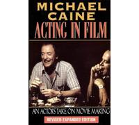 Acting in Film: An Actor's Take on Movie Making