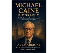 Michael Caine Biography: The Life, Career, and Remarkable Journey of Britain’s Legendary Actor