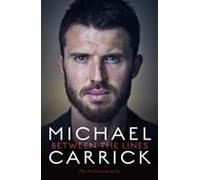 Michael Carrick: Between the Lines: My Autobiography