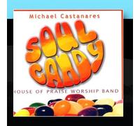 Michael Castanares & House of Praise - Soul Candy
