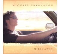 Michael Cavanaugh - Miles Away